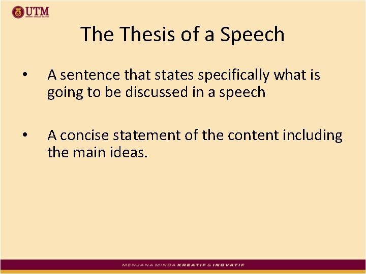 The Thesis of a Speech • A sentence that states specifically what is going