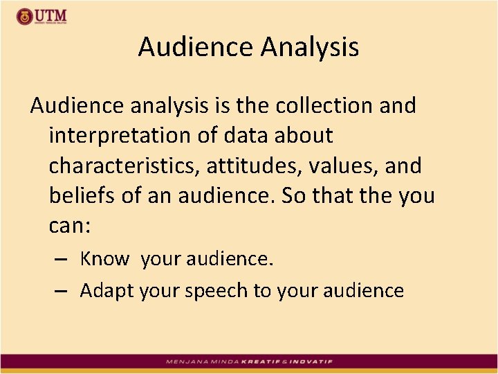 Audience Analysis Audience analysis is the collection and interpretation of data about characteristics, attitudes,