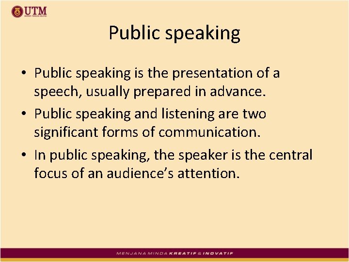 Public speaking • Public speaking is the presentation of a speech, usually prepared in