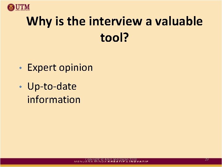 Why is the interview a valuable tool? • Expert opinion • Up-to-date information Copyright