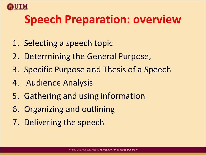 Speech Preparation: overview 1. 2. 3. 4. 5. 6. 7. Selecting a speech topic