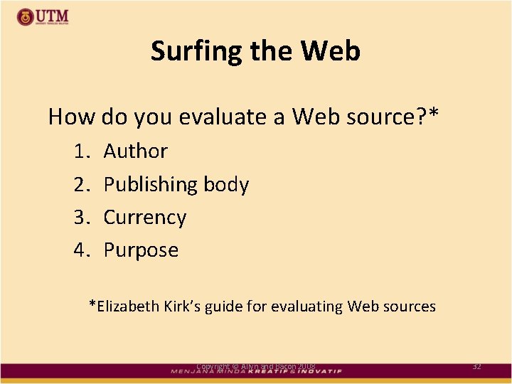 Surfing the Web How do you evaluate a Web source? * 1. 2. 3.