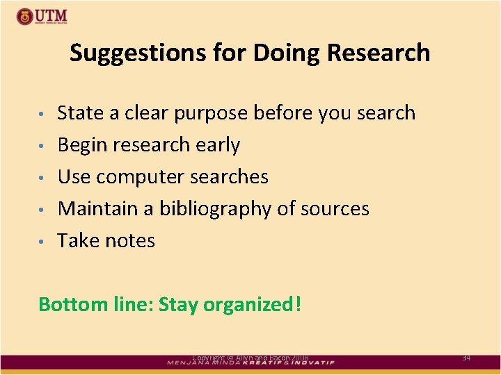 Suggestions for Doing Research • • • State a clear purpose before you search