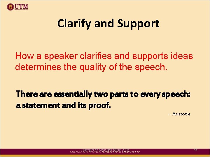 Clarify and Support How a speaker clarifies and supports ideas determines the quality of