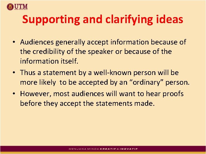 Supporting and clarifying ideas • Audiences generally accept information because of the credibility of