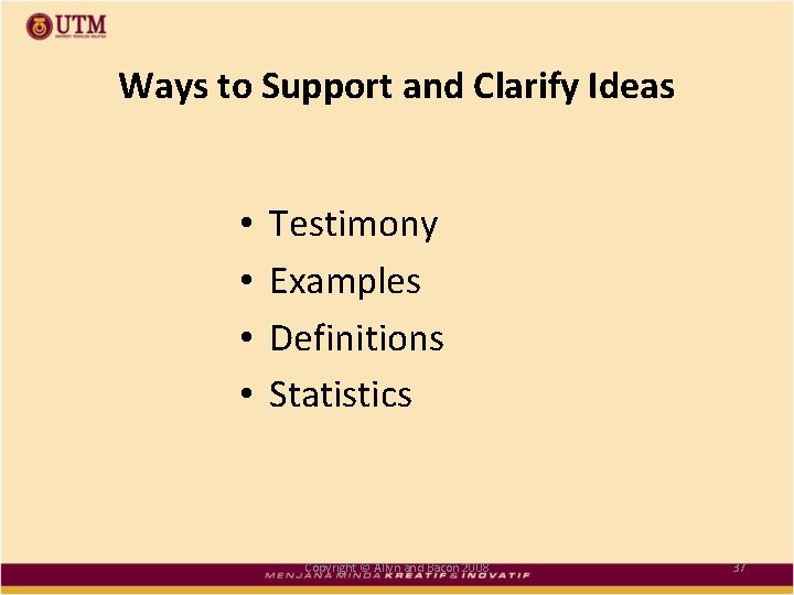 Ways to Support and Clarify Ideas • • Testimony Examples Definitions Statistics Copyright ©