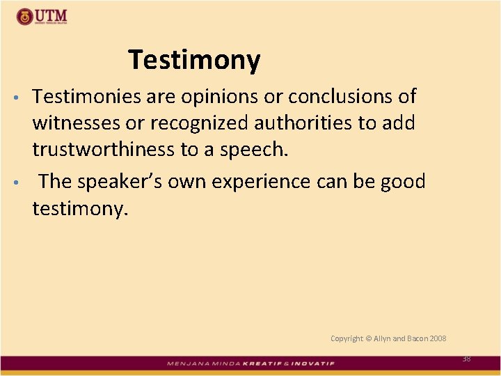 Testimony • • Testimonies are opinions or conclusions of witnesses or recognized authorities to