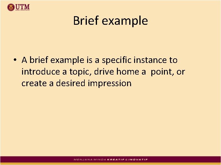 Brief example • A brief example is a specific instance to introduce a topic,