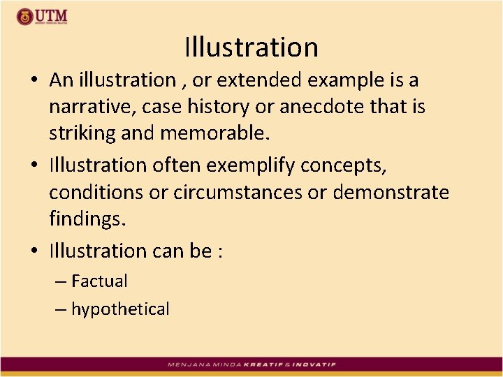 Illustration • An illustration , or extended example is a narrative, case history or