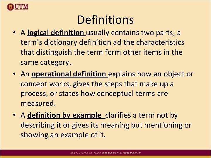 Definitions • A logical definition usually contains two parts; a term’s dictionary definition ad