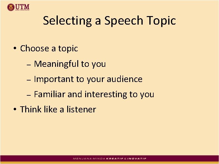 Selecting a Speech Topic • Choose a topic – Meaningful to you – Important