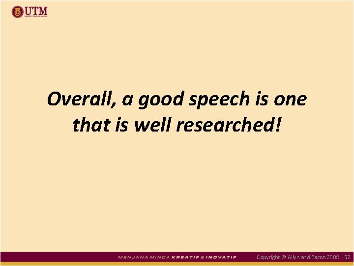 Overall, a good speech is one that is well researched! Copyright © Allyn and
