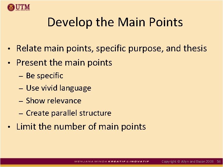 Develop the Main Points Relate main points, specific purpose, and thesis • Present the