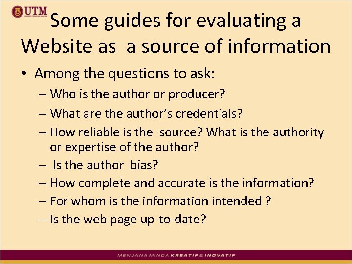 Some guides for evaluating a Website as a source of information • Among the