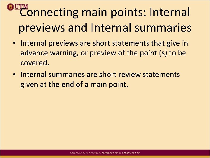 Connecting main points: Internal previews and Internal summaries • Internal previews are short statements