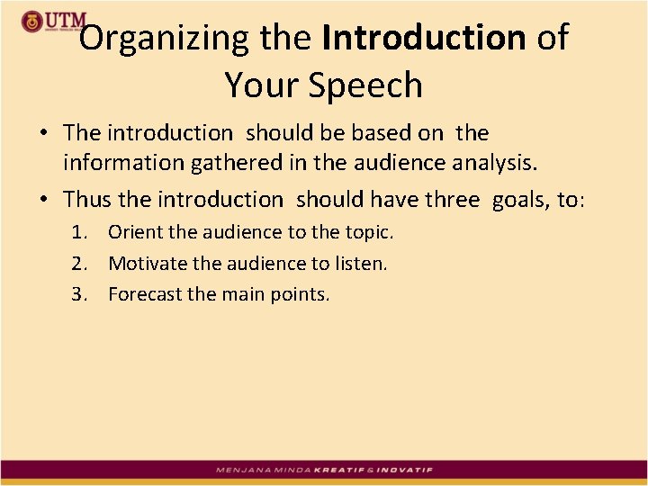 Organizing the Introduction of Your Speech • The introduction should be based on the