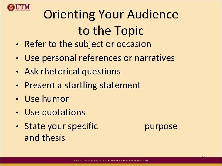 Orienting Your Audience to the Topic • • Refer to the subject or occasion