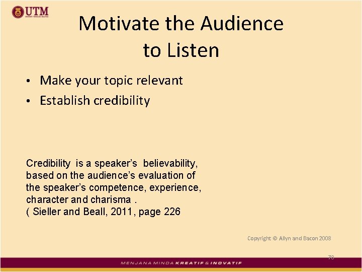 Motivate the Audience to Listen Make your topic relevant • Establish credibility • Credibility