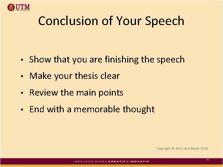 Conclusion of Your Speech • Show that you are finishing the speech • Make