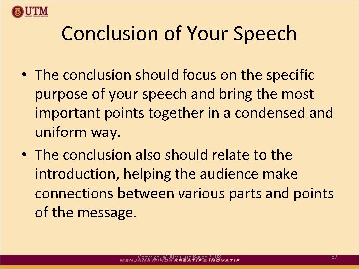 Conclusion of Your Speech • The conclusion should focus on the specific purpose of