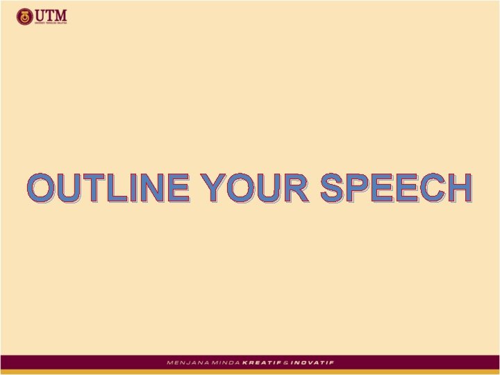 OUTLINE YOUR SPEECH 