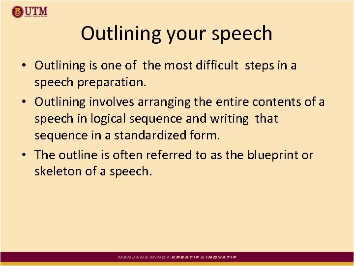 Outlining your speech • Outlining is one of the most difficult steps in a