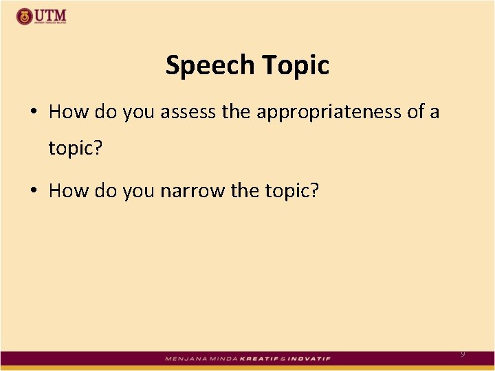 Speech Topic • How do you assess the appropriateness of a topic? • How