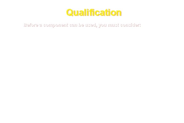 Qualification Before a component can be used, you must consider: • application programming interface