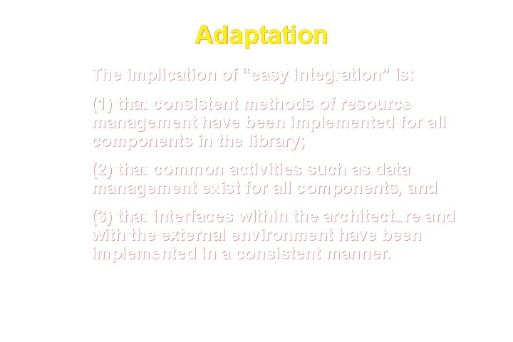 Adaptation The implication of “easy integration” is: (1) that consistent methods of resource management