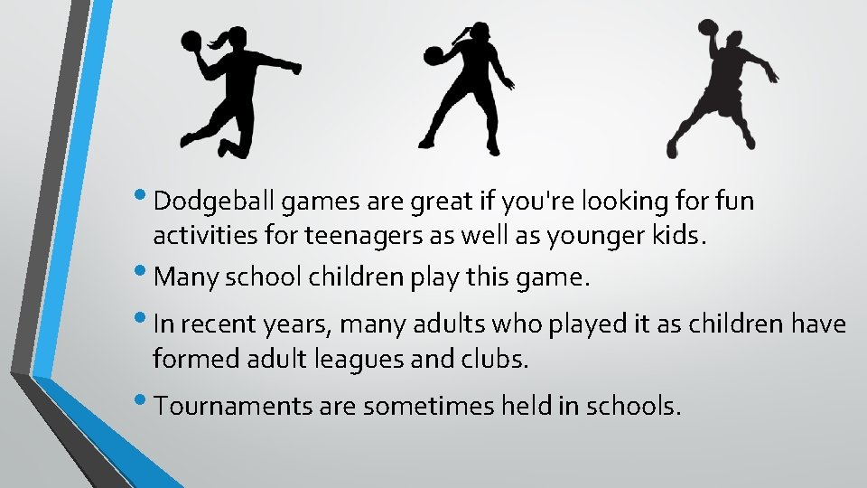  • Dodgeball games are great if you're looking for fun activities for teenagers