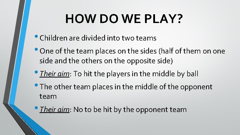 HOW DO WE PLAY? • Children are divided into two teams • One of