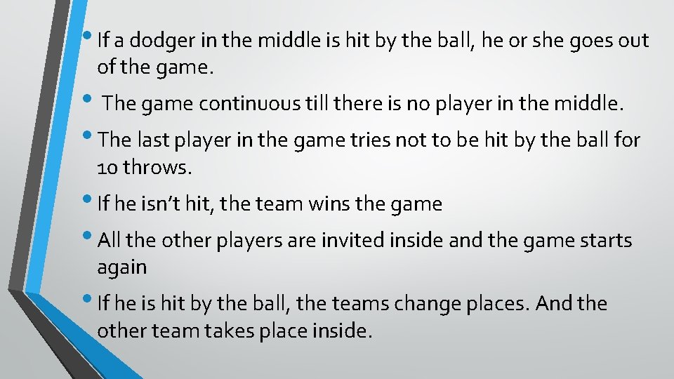  • If a dodger in the middle is hit by the ball, he