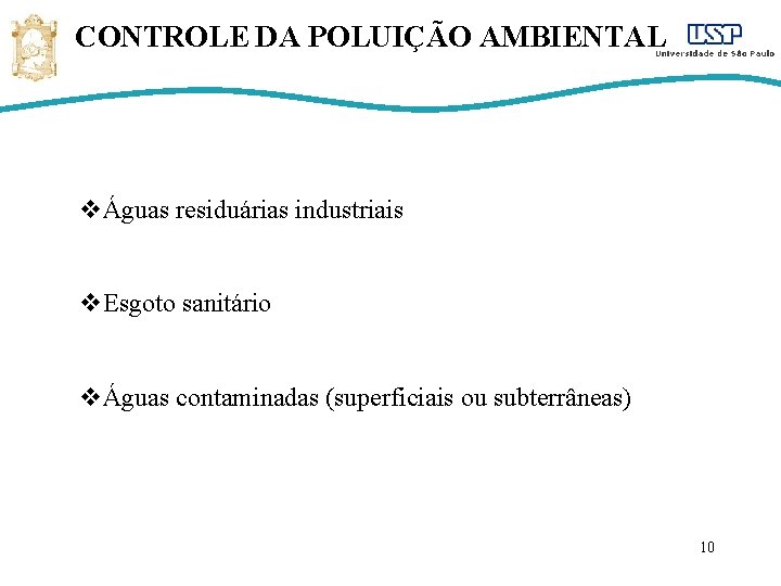 CONTROLE DA POLUIÇÃO AMBIENTAL vÁguas residuárias industriais v. Esgoto sanitário vÁguas contaminadas (superficiais ou