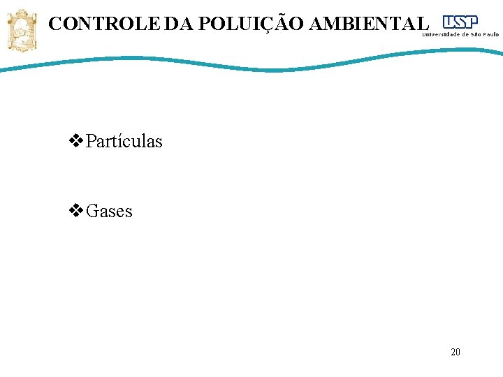 CONTROLE DA POLUIÇÃO AMBIENTAL v. Partículas v. Gases 20 