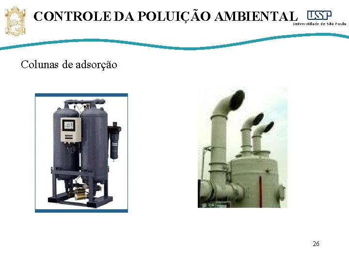 CONTROLE DA POLUIÇÃO AMBIENTAL Colunas de adsorção 26 