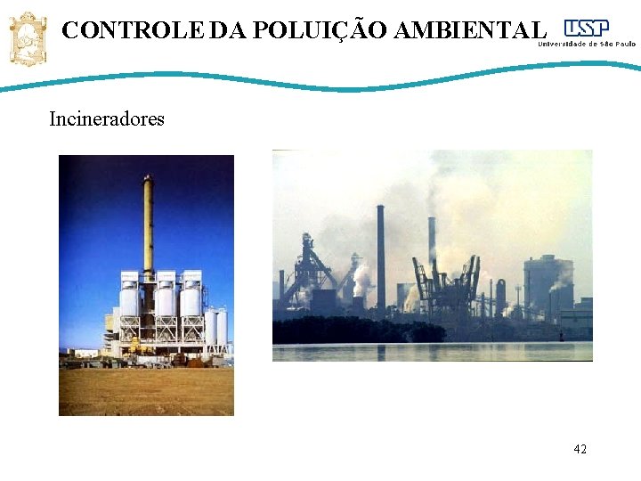 CONTROLE DA POLUIÇÃO AMBIENTAL Incineradores 42 