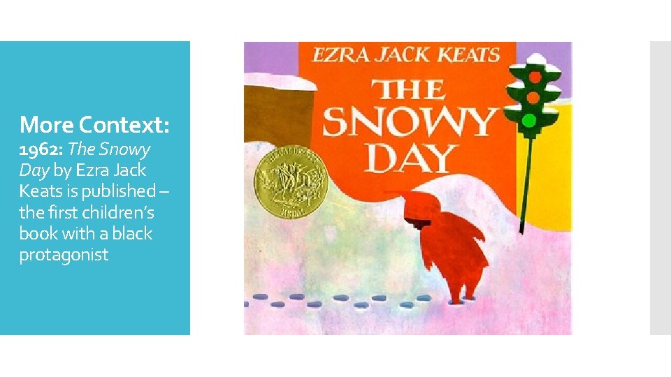 More Context: 1962: The Snowy Day by Ezra Jack Keats is published – the