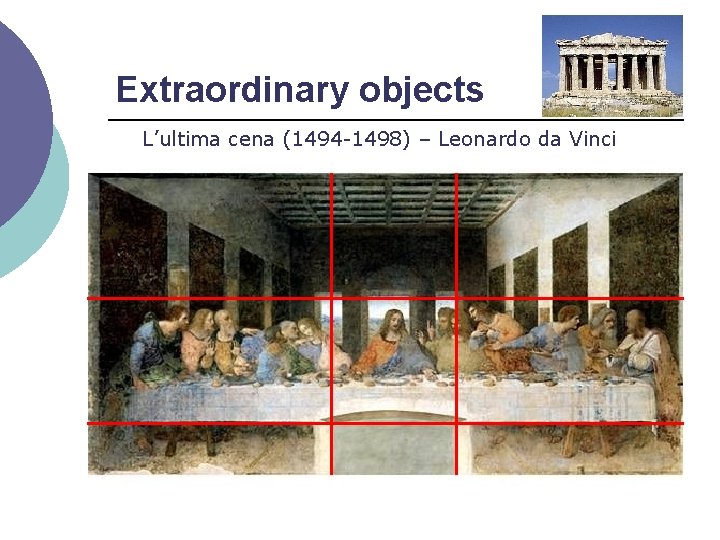 Extraordinary objects L’ultima cena (1494 -1498) – Leonardo da Vinci 