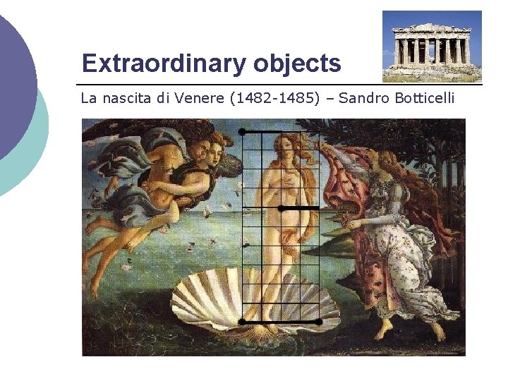 Extraordinary objects La nascita di Venere (1482 -1485) – Sandro Botticelli 