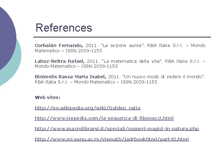 References Corbalàn Fernando, 2011. “La sezione aurea”. RBA Italia S. r. l. – Mondo