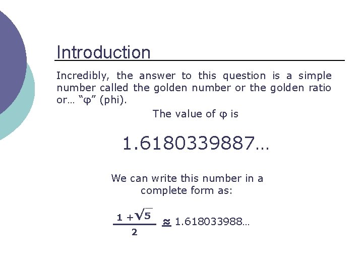 Introduction Incredibly, the answer to this question is a simple number called the golden