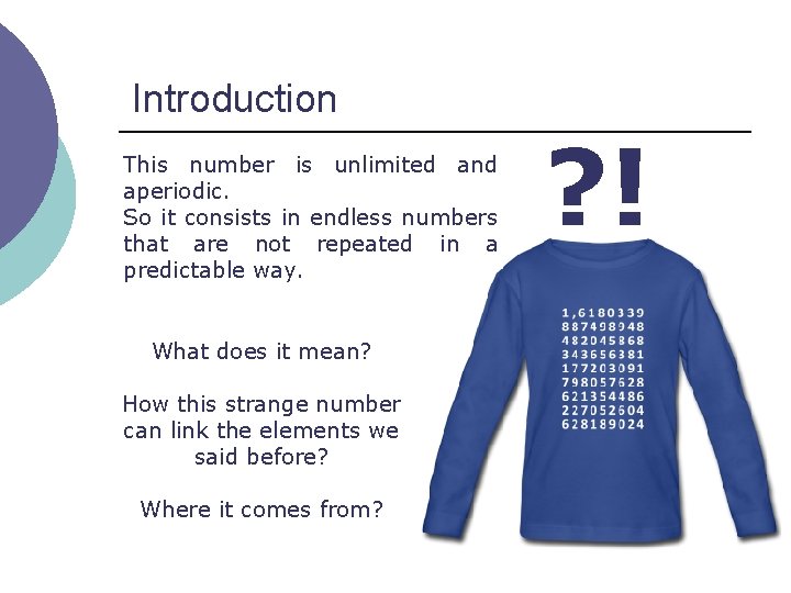 Introduction This number is unlimited and aperiodic. So it consists in endless numbers that