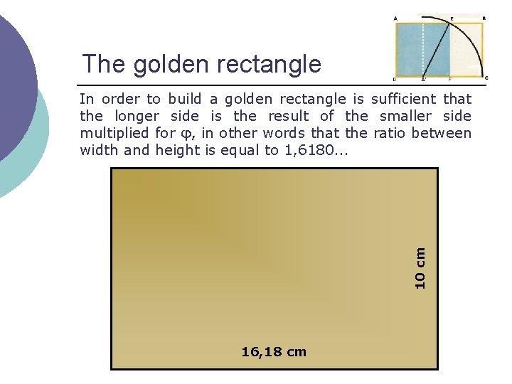 The golden rectangle 10 cm In order to build a golden rectangle is sufficient