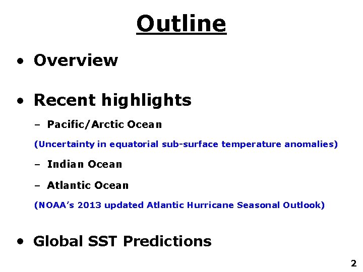 Outline • Overview • Recent highlights – Pacific/Arctic Ocean (Uncertainty in equatorial sub-surface temperature