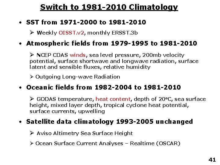Switch to 1981 -2010 Climatology • SST from 1971 -2000 to 1981 -2010 Ø