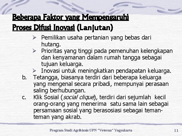 Beberapa Faktor yang Mempengaruhi Proses Difusi Inovasi (Lanjutan) Ø Pemilikan usaha pertanian yang bebas