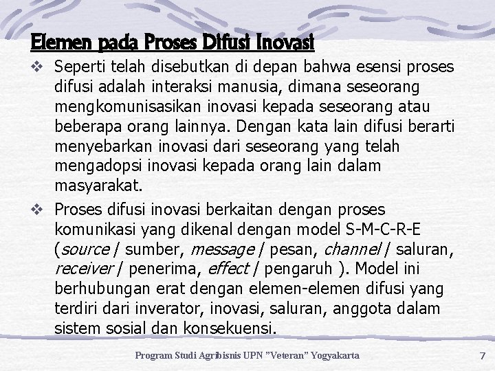 Elemen pada Proses Difusi Inovasi v Seperti telah disebutkan di depan bahwa esensi proses