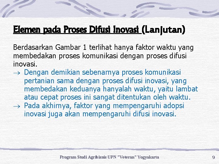 Elemen pada Proses Difusi Inovasi (Lanjutan) Berdasarkan Gambar 1 terlihat hanya faktor waktu yang