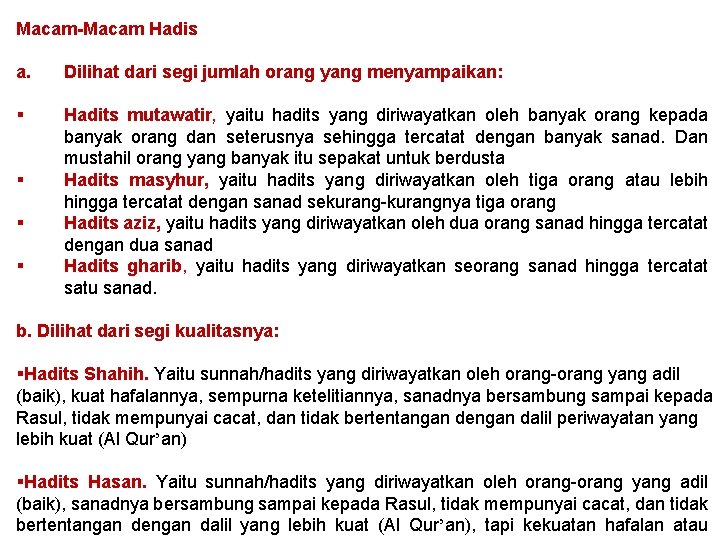 Macam-Macam Hadis a. Dilihat dari segi jumlah orang yang menyampaikan: § Hadits mutawatir, yaitu