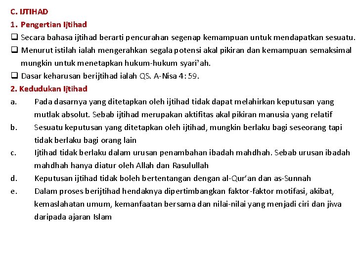 C. IJTIHAD 1. Pengertian Ijtihad q Secara bahasa ijtihad berarti pencurahan segenap kemampuan untuk